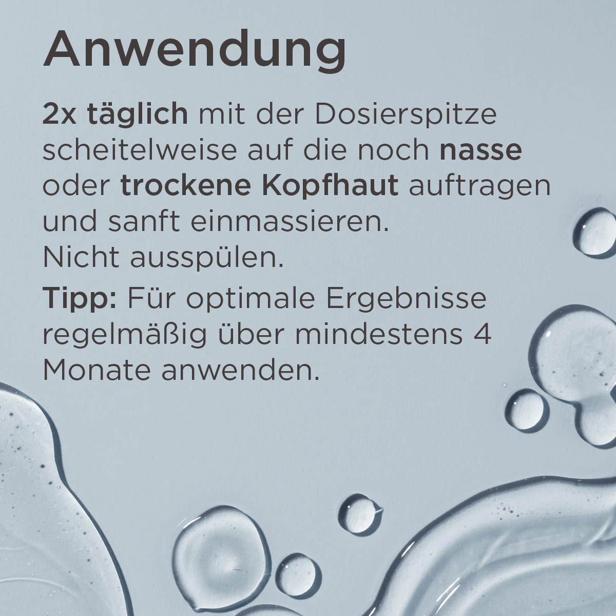 Anwendung des Kopfhaut-Tonikums zweimal täglich auf nasser oder trockener Kopfhaut
